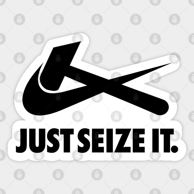 Just Seize It Sticker by KulakPosting